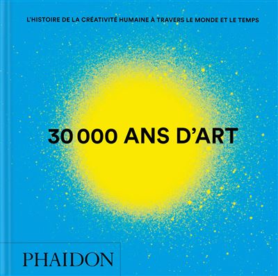 30 000 ans d'art L'histoire de la creativite humaine