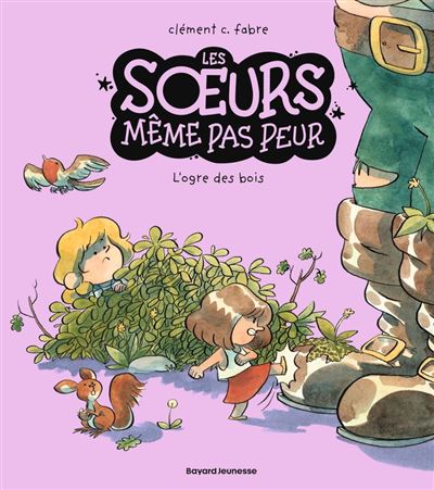Les soeurs même pas peur, Tome 02 L'ogre des bois - Clément C. Fabre - Bayard Jeunesse - ebook (ePub illustré) - Bande dessinée jeunesse