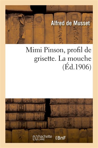 Mimi Pinson, profil de grisette. La mouche - Alfred De Musset - broché