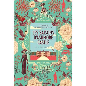Les saisons d'Ashmore Castle - tome 2 - Mariages - 1