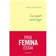 La part sauvage - Prix Femina essai