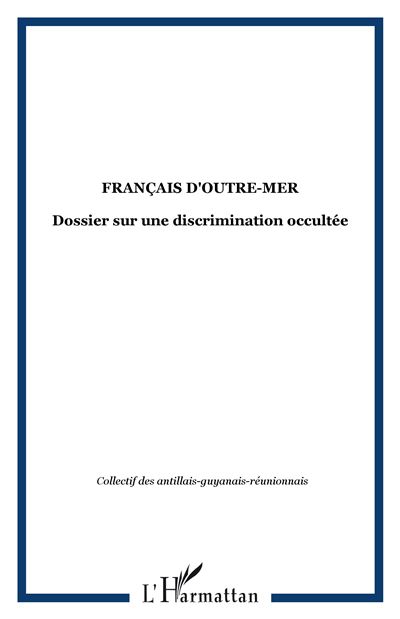 Français d'Outre-Mer Dossier sur une discrimination occultée - Patrick Karam - L'harmattan - broché - Essai - L'harmattan