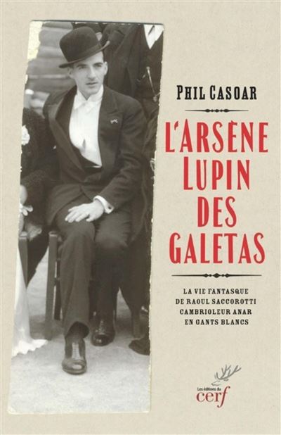 L'arsene lupin des galetas - la vie fantasque de raoul saccorotti, cambrioleur anar en gants blancs