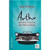 Arthur oder Wie ich lernte, den T-Bird zu fahren