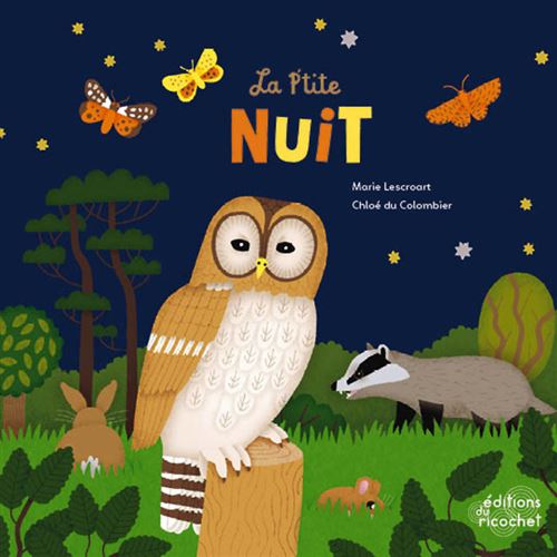La P'tite nuit Les animaux nocturnes - Marie Lescroart - Du Ricochet Eds - cartonné - Document jeunesse