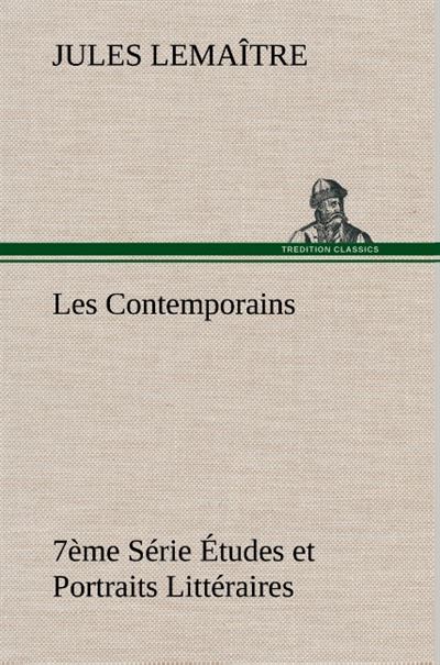 Les Contemporains, 7ème Série Études et Portraits Littéraires - Jules Lemaître - broché