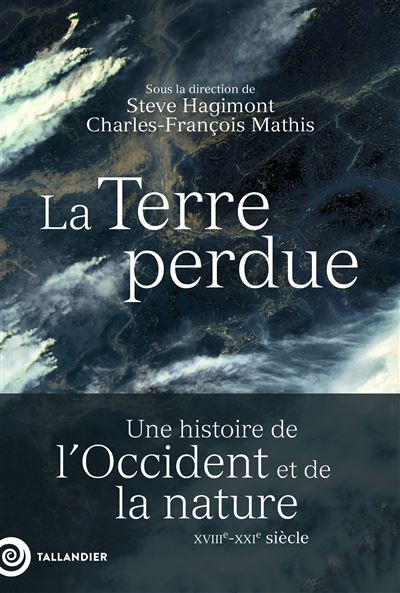 La Terre perdue : une histoire de l'Occident et de la nature XVIIIe-XXe siècle - Collectif (2025)