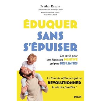 Eduquer sans s'épuiser - Livre - Alan Kazdin - Librairie L'Armitière