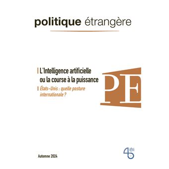 Politique étrangère - n° 3/2024 - L'Intelligence artificielle ou la course à la puissance - septembre 2024