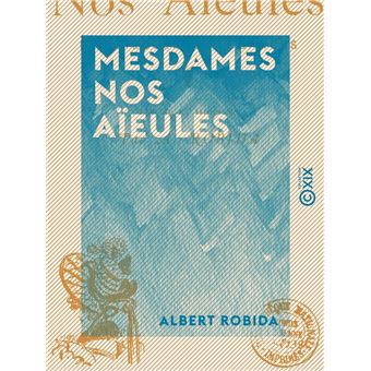 Mesdames nos aïeules - Dix siècles d'élégances - 1