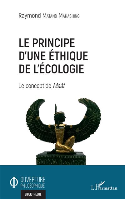 Le principe d'une éthique de l'écologie Le concept de Maât - Raymond Matand Makashing - L'harmattan - broché - Essai - L'harmattan