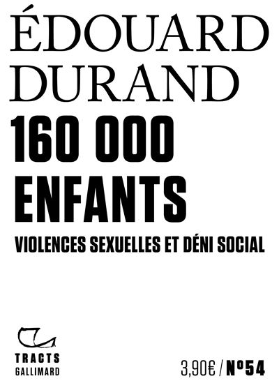 160 000 enfants. Violences sexuelles et déni social - Édouard Durand (2024)