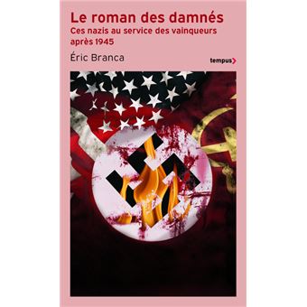 Le roman des damnés - Ces nazis au service des vainqueurs après 1945 - 1