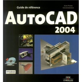 AutoCAD 2004 Guide de référence - broché - Jean-Pierre Couwenbergh ...