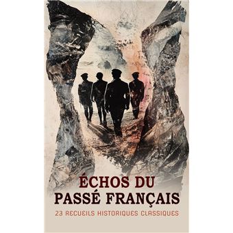 Échos du Passé Français : 23 Recueils Historiques Classiques - 1