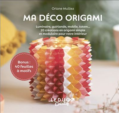 Ma déco origami - Orlane Mulliez - Leduc Creatif - broché - Guide