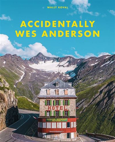 Accidentally Wes Anderson - Wally Koval - Broschur
