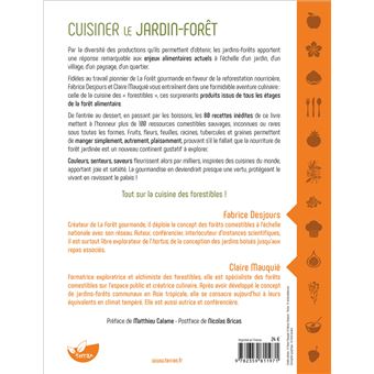Cuisiner le jardin-forêt – Découvrir et déguster les produits des forêts alimentaires - 80 recettes