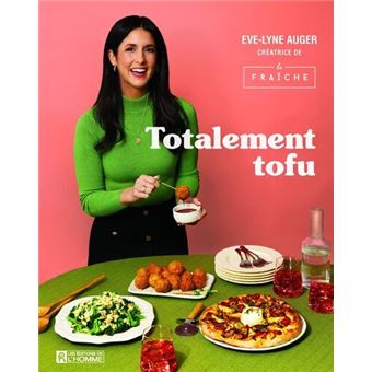 Totalement Tofu - Secrets et astuces pour le rendre irrésistible !