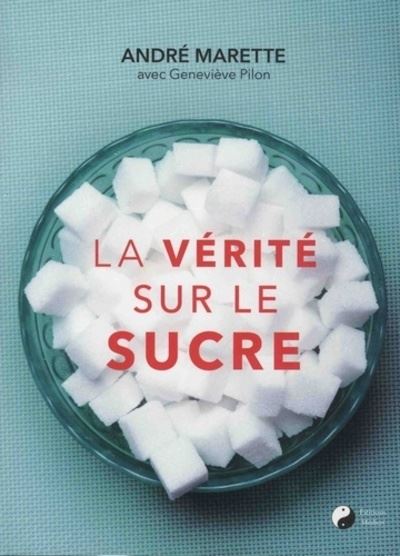 La vérité sur le sucre - André Marette - broché