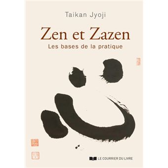 Zen et zazen - Les bases de la pratique - 1