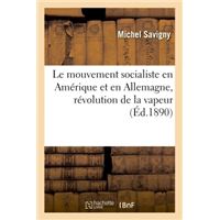 Le mouvement socialiste en Amérique et en Allemagne, révolution de la vapeur