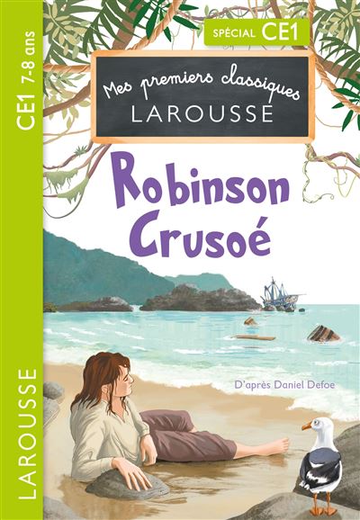 Mes premiers classiques larousse - Robinson Crusoe - CE1 - Daniel Defoe - Larousse - broché - Scolaire / Universitaire