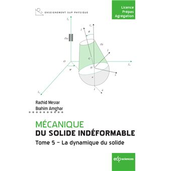 Mécanique du solide indéformable Tome 5. La dynamique du solide