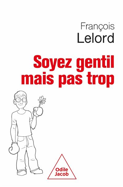 Soyez gentil, mais pas trop - François Lelord (2024)