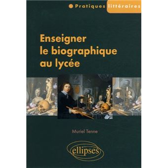 Enseigner le biographique au lycée - 1