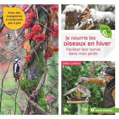 Je nourris les oiseaux en hiver Faciliter leur survie dans mon jardin - Gilles Leblais - Terre Vivante - broché - Guide
