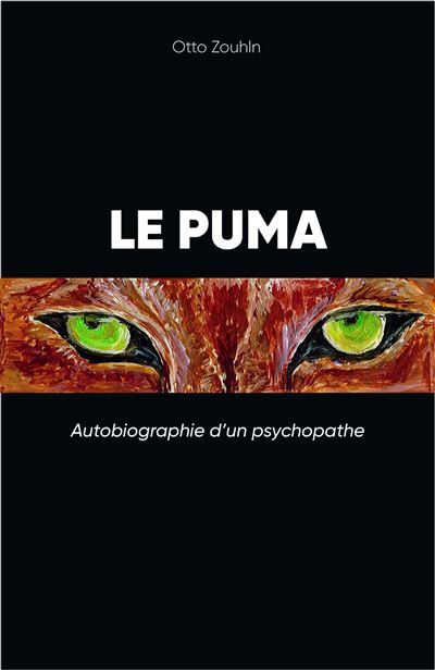 Le Puma Autobiographie d'un psychopathe - Otto Zouhln - 