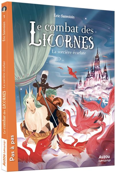 Le combat des licornes - Tome 2 La sorcière écarlate - Eric Sanvoisin - Auzou Philippe Eds - broché - Roman cadet
