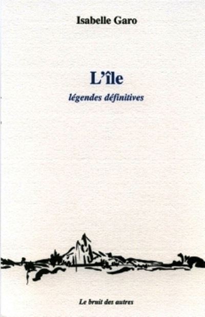 L'ile, legendes definitives
