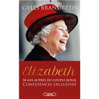 Elizabeth - 50 ans auprès du couple royal, confidences exclusives