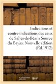 Indications et contre-indications des eaux de Salies-de-Béarn Source du Bayàa. Nouvelle édition