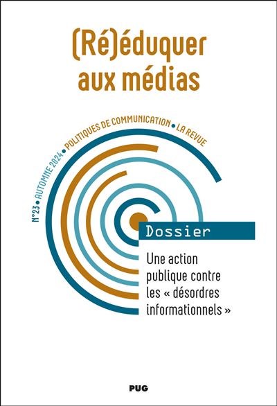 Politiques de communication n°23 - (Ré)éduquer aux médias Une action publique contre les « désordres informationnels » - Nicolas Hubé - Presses Universitaires Grenoble - broché - Revue