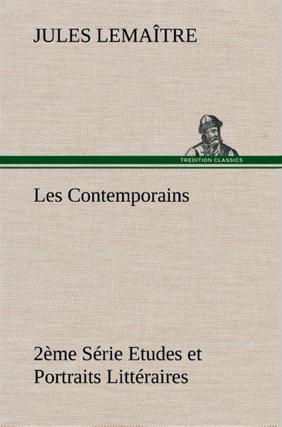 Les Contemporains, 2ème Série Etudes et Portraits Littéraires - Jules Lemaître - broché