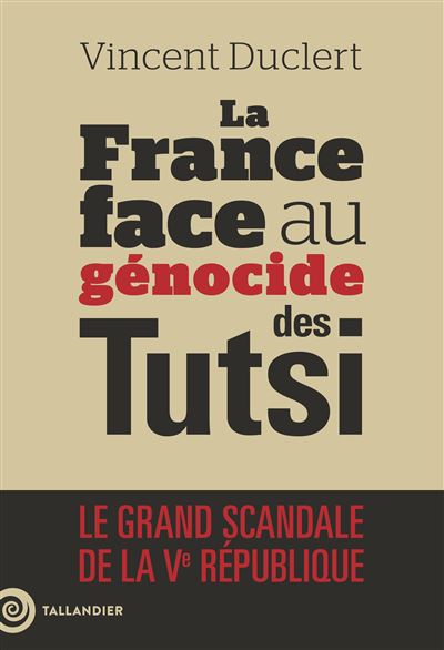 La France face au génocide des Tutsi : Le grand scandale de la Ve République- Vincent Duclert (2024)