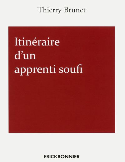 Itinéraire d'un apprenti soufi - Thierry Brunet - broché
