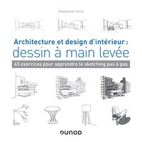 Architecture et design d'intérieur : dessin à main levée - 45 exercices pour apprendre le sketching