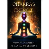 Chakras & Énergie: Activez votre plein potentiel et libérez votre énergie intérieure