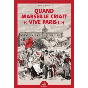 Quand Marseille Criait « Vive Paris » - 1