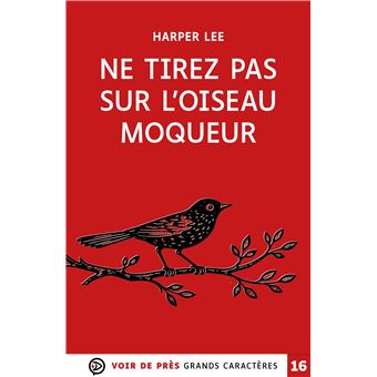 Ne tirez pas sur l'oiseau moqueur Edition en gros caractères, accessible pour les malvoyants ...
