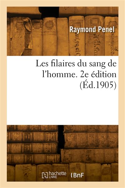 Les filaires du sang de l'homme. 2e édition