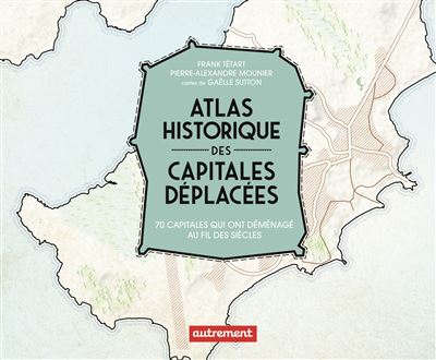 Atlas historique des capitales deplacees