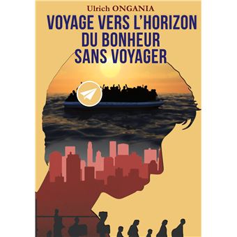 Voyage vers l'horizon du bonheur sans voyager