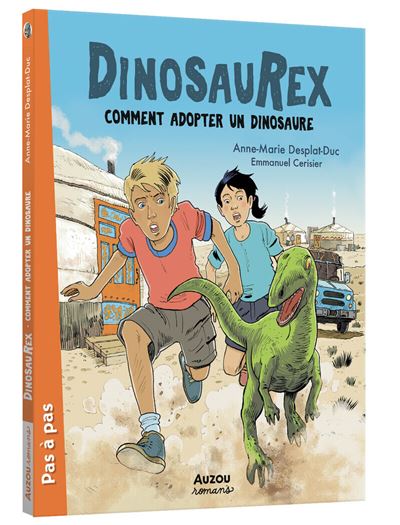 Dinosaurex - Tome 07 Comment adopter un dinosaure - Anne-Marie Desplat-Duc - Auzou Philippe Eds - broché - Roman cadet
