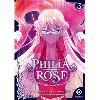 Philia Rosé : La prophétie de la couronne d'épines - Tome 3