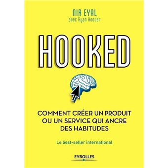 Hooked : comment créer un produit ou un service qui ancre des habitudes - 1